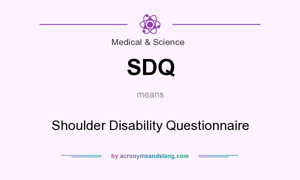 What does SDQ mean? It stands for Shoulder Disability Questionnaire