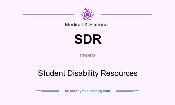 What does SDR mean? It stands for Student Disability Resources