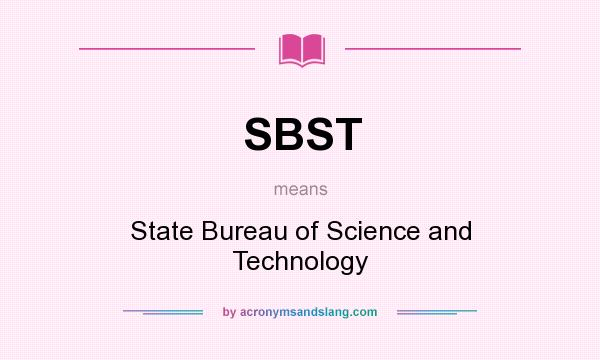 What does SBST mean? It stands for State Bureau of Science and Technology