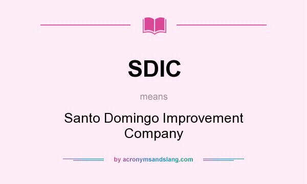 What does SDIC mean? It stands for Santo Domingo Improvement Company