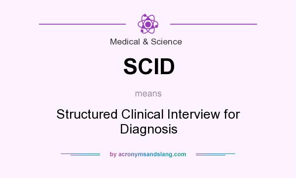 What does SCID mean? It stands for Structured Clinical Interview for Diagnosis