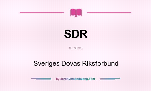 What does SDR mean? It stands for Sveriges Dovas Riksforbund