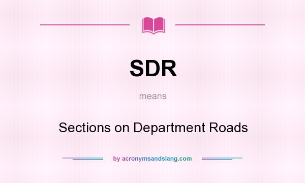 What does SDR mean? It stands for Sections on Department Roads