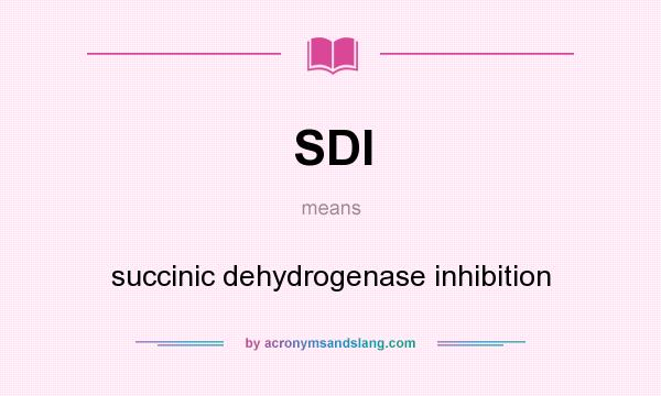 What does SDI mean? It stands for succinic dehydrogenase inhibition
