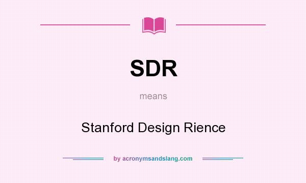 What does SDR mean? It stands for Stanford Design Rience