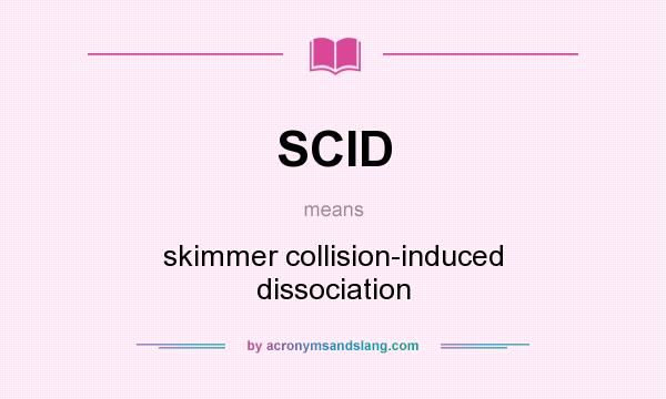 What does SCID mean? It stands for skimmer collision-induced dissociation