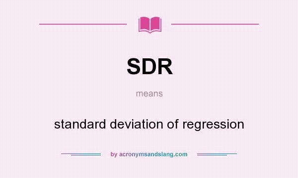 What does SDR mean? It stands for standard deviation of regression