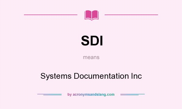 What does SDI mean? It stands for Systems Documentation Inc
