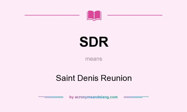 What does SDR mean? It stands for Saint Denis Reunion
