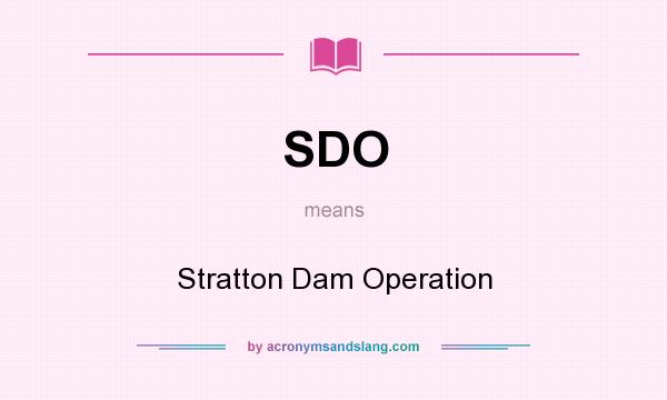 What does SDO mean? It stands for Stratton Dam Operation