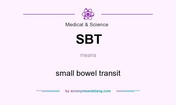 What does SBT mean? It stands for small bowel transit