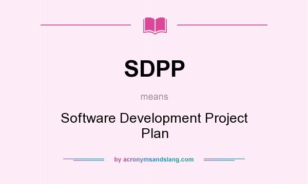 What does SDPP mean? It stands for Software Development Project Plan