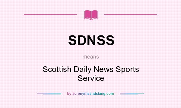 What does SDNSS mean? It stands for Scottish Daily News Sports Service