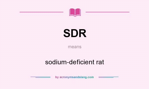 What does SDR mean? It stands for sodium-deficient rat