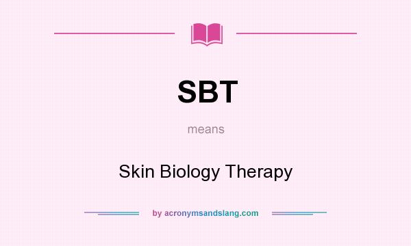 What does SBT mean? It stands for Skin Biology Therapy