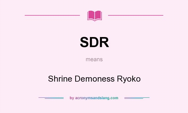 What does SDR mean? It stands for Shrine Demoness Ryoko