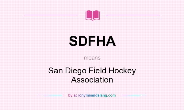 What does SDFHA mean? It stands for San Diego Field Hockey Association