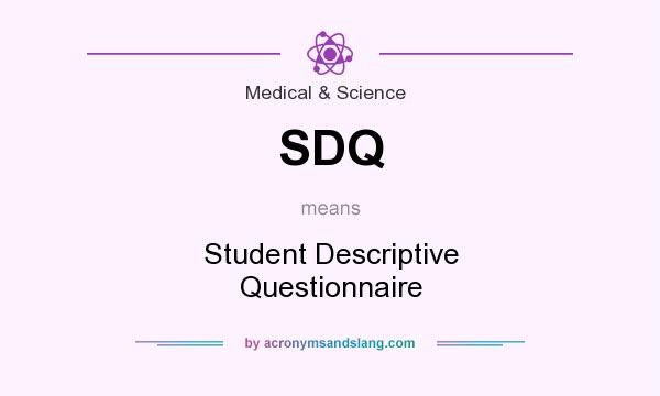 What does SDQ mean? It stands for Student Descriptive Questionnaire