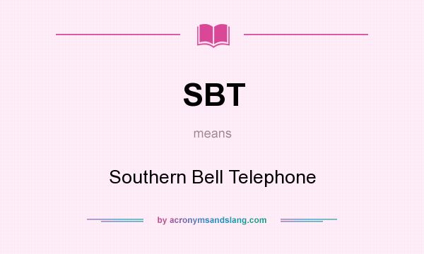 What does SBT mean? It stands for Southern Bell Telephone