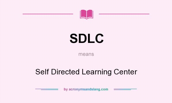 What does SDLC mean? It stands for Self Directed Learning Center