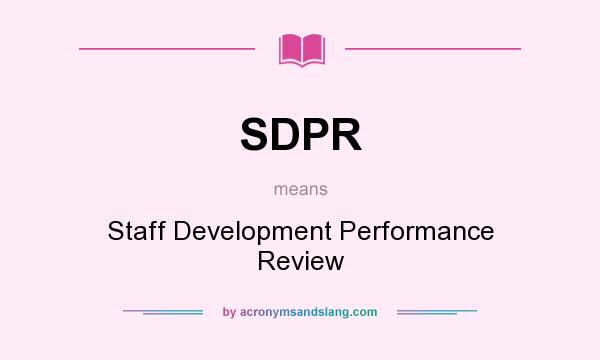What does SDPR mean? It stands for Staff Development Performance Review