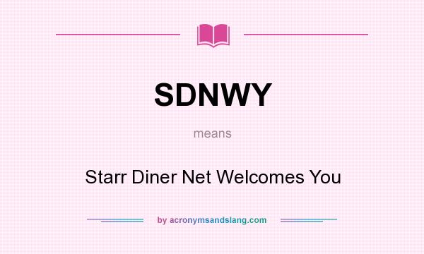 What does SDNWY mean? It stands for Starr Diner Net Welcomes You