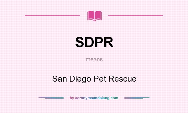 What does SDPR mean? It stands for San Diego Pet Rescue