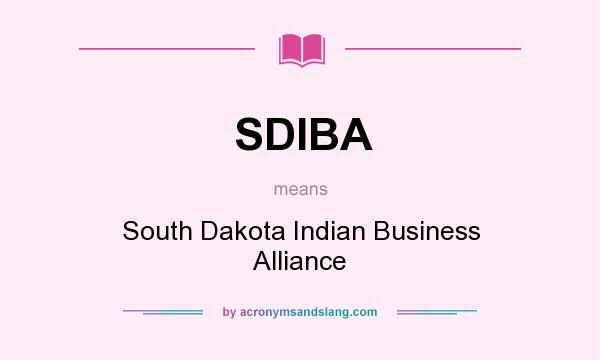 What does SDIBA mean? It stands for South Dakota Indian Business Alliance