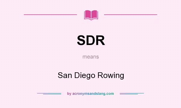 What does SDR mean? It stands for San Diego Rowing