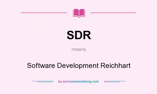 What does SDR mean? It stands for Software Development Reichhart
