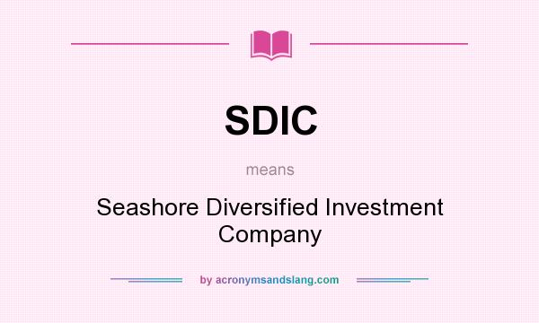 What does SDIC mean? It stands for Seashore Diversified Investment Company