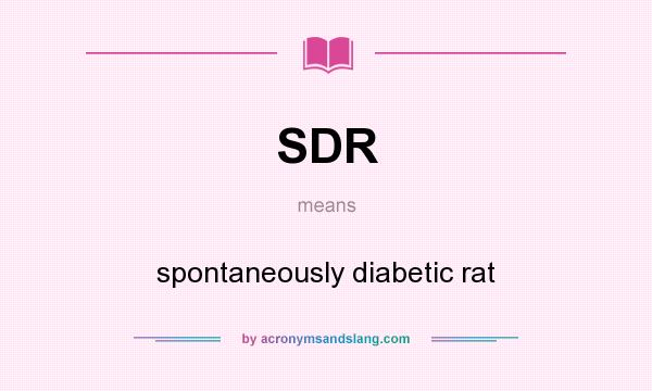 What does SDR mean? It stands for spontaneously diabetic rat