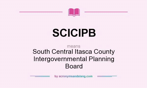 What does SCICIPB mean? It stands for South Central Itasca County Intergovernmental Planning Board