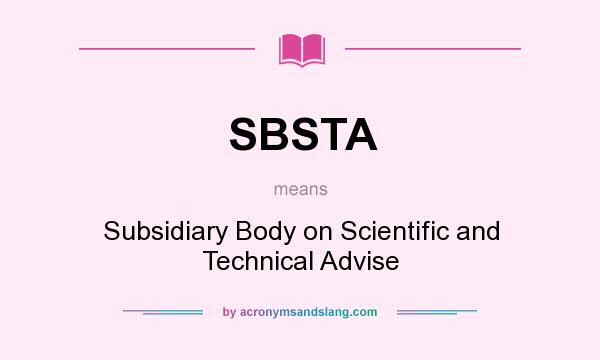 What does SBSTA mean? It stands for Subsidiary Body on Scientific and Technical Advise