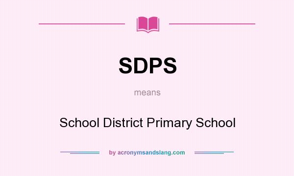 What does SDPS mean? It stands for School District Primary School