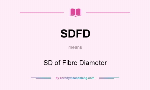 What does SDFD mean? It stands for SD of Fibre Diameter
