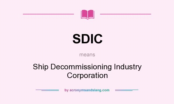What does SDIC mean? It stands for Ship Decommissioning Industry Corporation