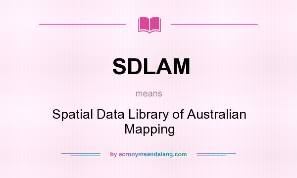 What does SDLAM mean? It stands for Spatial Data Library of Australian Mapping