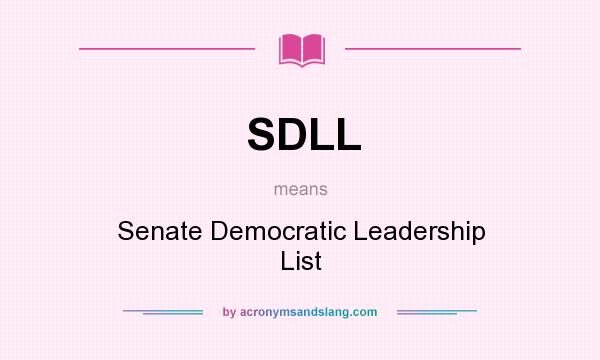 What does SDLL mean? It stands for Senate Democratic Leadership List