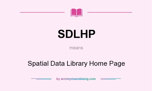 What does SDLHP mean? It stands for Spatial Data Library Home Page