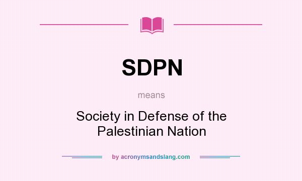 What does SDPN mean? It stands for Society in Defense of the Palestinian Nation