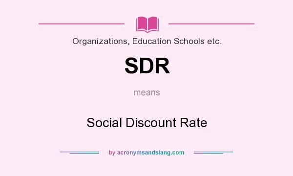 What does SDR mean? It stands for Social Discount Rate