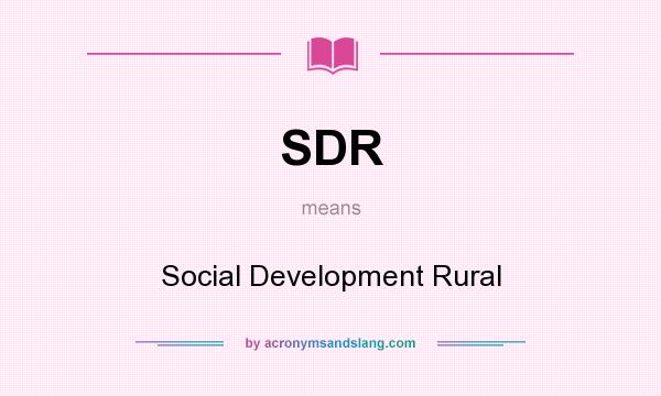 What does SDR mean? It stands for Social Development Rural
