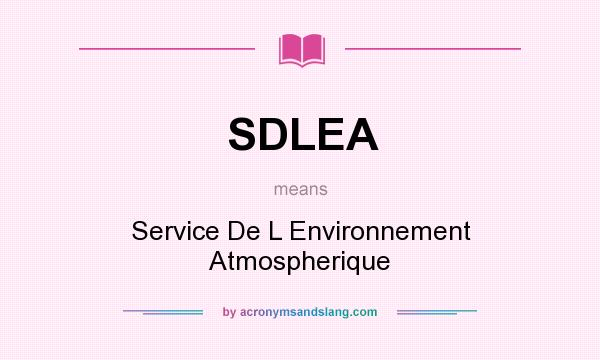 What does SDLEA mean? It stands for Service De L Environnement Atmospherique