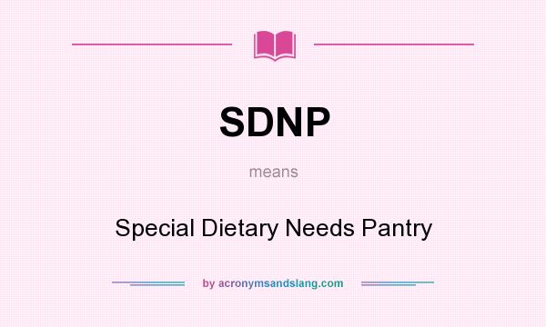 What does SDNP mean? It stands for Special Dietary Needs Pantry