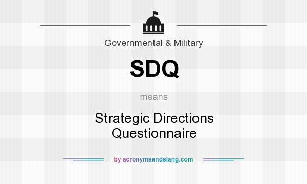 What does SDQ mean? It stands for Strategic Directions Questionnaire