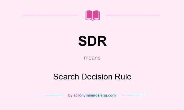 What does SDR mean? It stands for Search Decision Rule
