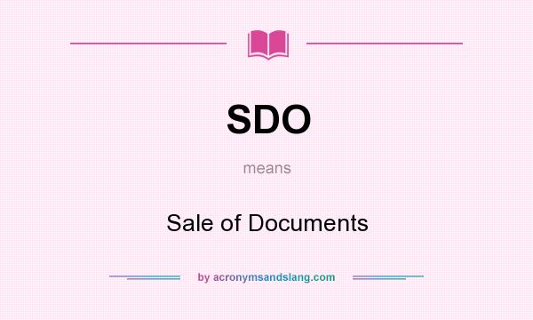 What does SDO mean? It stands for Sale of Documents