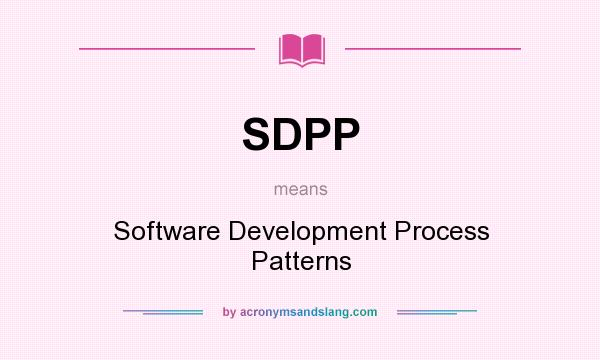 What does SDPP mean? It stands for Software Development Process Patterns