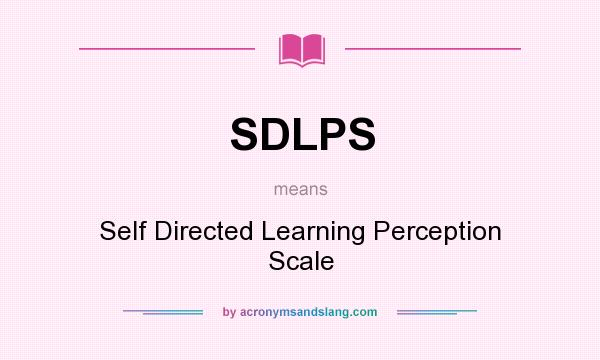 What does SDLPS mean? It stands for Self Directed Learning Perception Scale